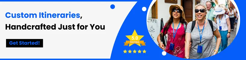 Custom Itineraries, Handcrafted Just for You